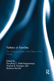 Fathers in Families (The Changing Role of the Father in the Family) - 9781138094963 by Dorothea Dette-Hagenmeyer, Andrea Erzinger, Barbara Reichle, 9781138094963