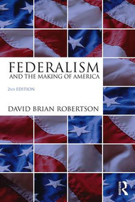 Federalism and the Making of America - 9781138227873 by David Brian Robertson, 9781138227873