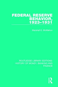 Federal Reserve Behavior, 1923-1931 - 9781138089242 by Marshall E. McMahon, 9781138089242
