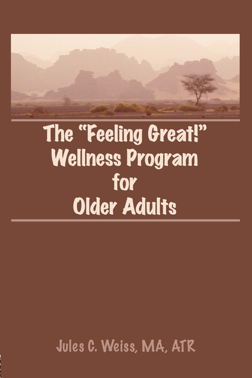 The Feeling Great! Wellness Program for Older Adults - 9780866568548 by Jules C Weiss, 9780866568548