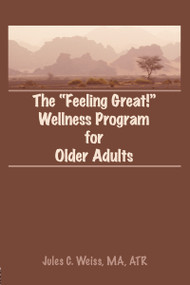 The Feeling Great! Wellness Program for Older Adults - 9780866568548 by Jules C Weiss, 9780866568548