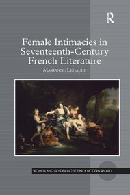 Female Intimacies in Seventeenth-Century French Literature - 9781138262232 by Marianne Legault, 9781138262232