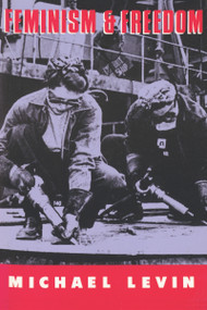 Feminism and Freedom by Michael Levin, 9780887386701