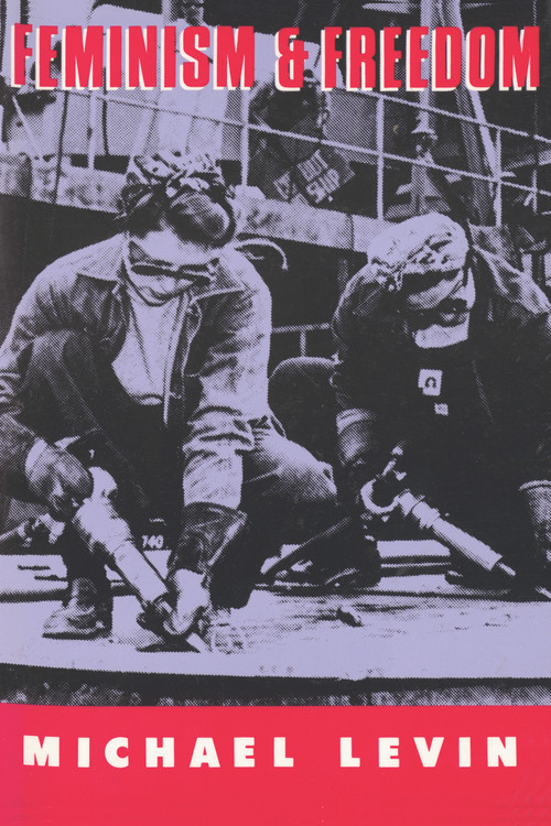 Feminism and Freedom by Michael Levin, 9780887386701