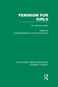 Feminism for Girls (RLE Feminist Theory) (An Adventure Story) - 9781138007994 by Angela McRobbie, Trisha McCabe, 9781138007994