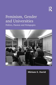 Feminism, Gender and Universities (Politics, Passion and Pedagogies) - 9781138270435 by Miriam E. David, 9781138270435
