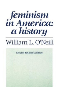 Feminism in America (A History) - 9780887387616 by William L. O'Neill, 9780887387616