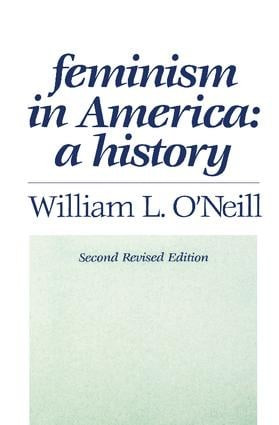 Feminism in America (A History) - 9780887387616 by William L. O'Neill, 9780887387616