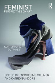 Feminist Perspectives on Art (Contemporary Outtakes) - 9781138061811 by Jacqueline Millner, Catriona Moore, 9781138061811
