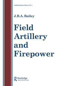 Field Artillery And Fire Power - 9780850668117 by J.B.A Bailey, 9780850668117