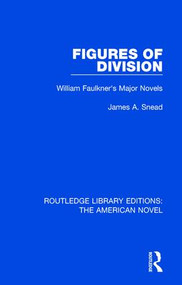 Figures of Division (William Faulkner's Major Novels) - 9781138105669 by James A. Snead, 9781138105669