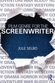 Film Genre for the Screenwriter by Jule Selbo, 9781138020832