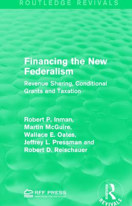 Financing the New Federalism (Revenue Sharing, Conditional Grants and Taxation) - 9781138122161 by Robert P. Inman, Martin McGuire, Wallace E. Oates, Jeffrey L. Pressman, Robert D. Reischauer, 9781138122161
