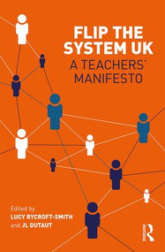 Flip The System UK: A Teachers' Manifesto - 9781138214804 by Lucy Rycroft-Smith, Jean-Louis Dutaut, 9781138214804