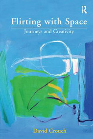 Flirting with Space (Journeys and Creativity) - 9781138249776 by David Crouch, 9781138249776