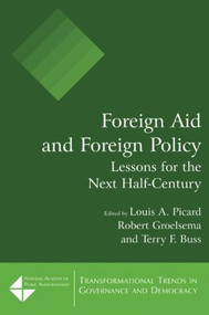Foreign Aid and Foreign Policy (Lessons for the Next Half-century) - 9780765620446 by Louis A. Picard, Robert Groelsema, Terry F. Buss, 9780765620446