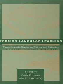 Foreign Language Learning (Psycholinguistic Studies on Training and Retention) - 9781138002920 by Alice F. Healy, Lyle E. Bourne, Jr., 9781138002920