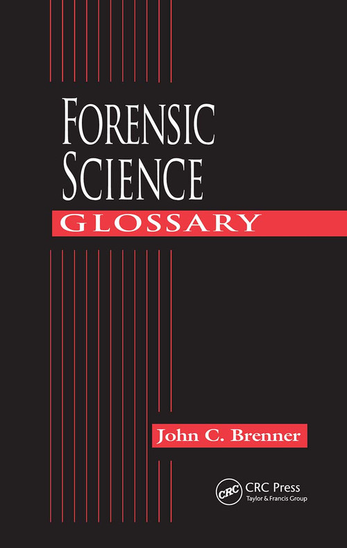 Forensic Science Glossary by John C. Brenner, 9780849311963