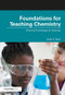 Foundations for Teaching Chemistry (Chemical Knowledge for Teaching) - 9780815377740 by Keith S. Taber, 9780815377740