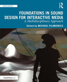 Foundations in Sound Design for Interactive Media (A Multidisciplinary Approach) - 9781138093942 by Michael Filimowicz, 9781138093942