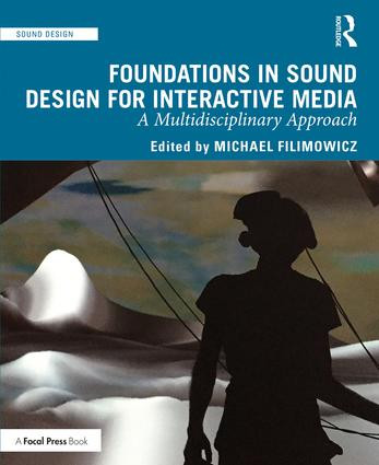 Foundations in Sound Design for Interactive Media (A Multidisciplinary Approach) - 9781138093942 by Michael Filimowicz, 9781138093942