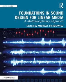 Foundations in Sound Design for Linear Media (A Multidisciplinary Approach) - 9781138093966 by Michael Filimowicz, 9781138093966