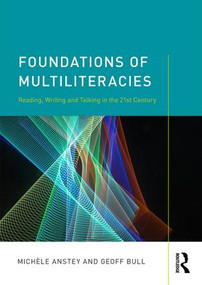 Foundations of Multiliteracies (Reading, Writing and Talking in the 21st Century) - 9781138079908 by Michèle Anstey, Geoff Bull, 9781138079908