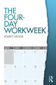 The Four-Day Workweek - 9781138058385 by Robert Grosse, 9781138058385