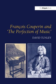 François Couperin and 'The Perfection of Music' - 9781138270442 by David Tunley, 9781138270442