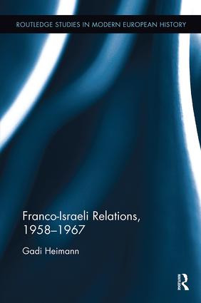 Franco-Israeli Relations, 1958-1967 - 9781138330078 by Gadi Heimann, 9781138330078