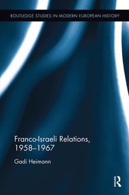 Franco-Israeli Relations, 1958-1967 - 9781138330078 by Gadi Heimann, 9781138330078