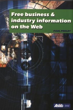 Free Business and Industry Information on the Web - 9780851424606 by Paul Pedley, 9780851424606