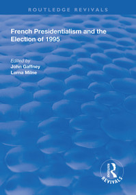 French Presidentialism and the Election of 1995 - 9781138316454 by Lorna Milne, John Gaffney, 9781138316454