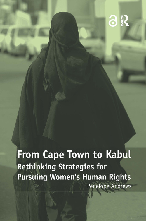 From Cape Town to Kabul (Rethinking Strategies for Pursuing Women's Human Rights) - 9781138278622 by Penelope Andrews, 9781138278622