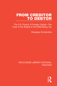 From Creditor to Debtor (The U.S. Pursuit of Foreign Capital-The Case of the Repeal of the Withholding Tax) - 9780815361213 by Giuseppe Ammendola, 9780815361213