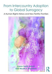 From Intercountry Adoption to Global Surrogacy (A Human Rights History and New Fertility Frontiers) - 9781138242630 by Karen Smith Rotabi, Nicole F. Bromfield, 9781138242630