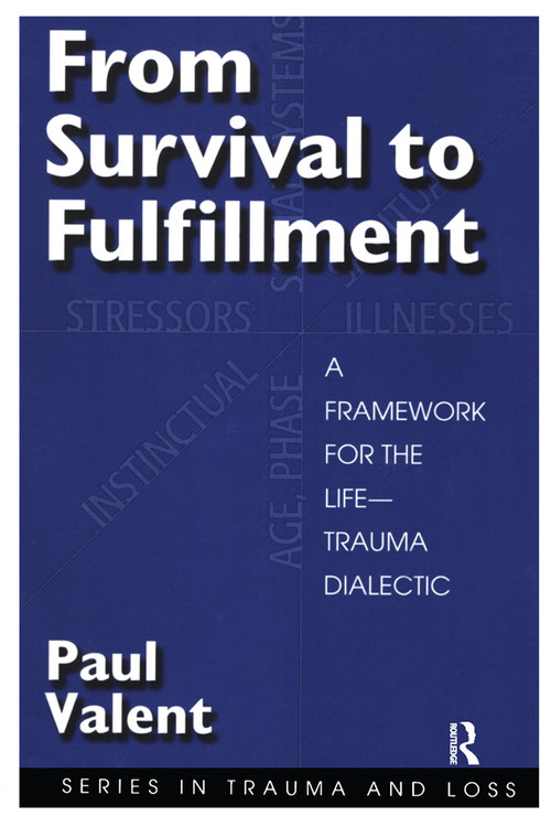 From Survival to Fulfilment (A Framework for Traumatology) - 9780876309223 by Paul Valent, 9780876309223