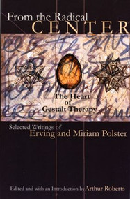From the Radical Center (The Heart of Gestalt Therapy) - 9780881633153 by Erving Polster, Miriam Polster, 9780881633153