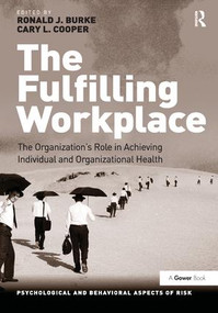 The Fulfilling Workplace (The Organization's Role in Achieving Individual and Organizational Health) - 9781138271463 by Ronald J. Burke, Cary L. Cooper, 9781138271463