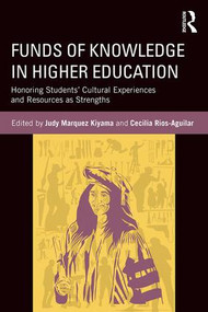 Funds of Knowledge in Higher Education (Honoring Students' Cultural Experiences and Resources as Strengths) - 9781138213890 by Judy Marquez Kiyama, Cecilia Rios-Aguilar, 9781138213890