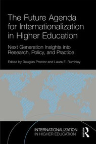 The Future Agenda for Internationalization in Higher Education (Next Generation Insights into Research, Policy, and Practice) - 9781138289796 by Douglas Proctor, Laura E. Rumbley, 9781138289796
