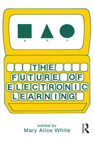 The Future of Electronic Learning by M. A. White, 9780898593860