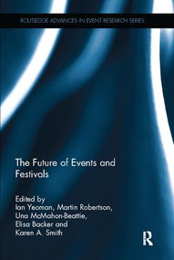 The Future of Events & Festivals - 9781138083028 by Ian Yeoman, Martin Robertson, Una McMahon - Beattie, Elisa Backer, Karen A. Smith, 9781138083028