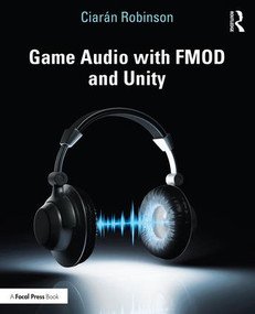 Game Audio with FMOD and Unity by Ciarán Robinson, 9781138315976