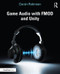 Game Audio with FMOD and Unity by Ciarán Robinson, 9781138315976