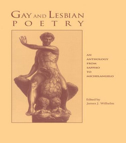 Gay and Lesbian Poetry (An Anthology from Sappho to Michelangelo) by James J. Wilhelm, 9780815318866