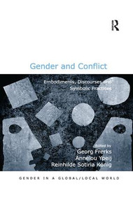 Gender and Conflict (Embodiments, Discourses and Symbolic Practices) - 9780815377344 by Annelou Ypeij, Georg Frerks, 9780815377344