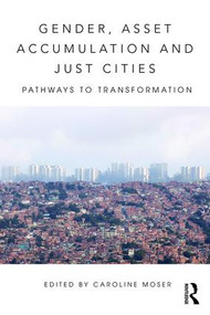 Gender, Asset Accumulation and Just Cities (Pathways to transformation) - 9781138193536 by Caroline O.N. Moser, 9781138193536