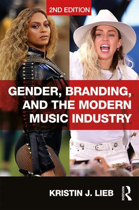 Gender, Branding, and the Modern Music Industry (The Social Construction of Female Popular Music Stars) - 9781138064164 by Kristin Lieb, 9781138064164
