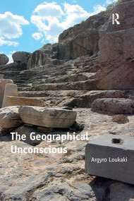The Geographical Unconscious - 9781138272422 by Argyro Loukaki, 9781138272422